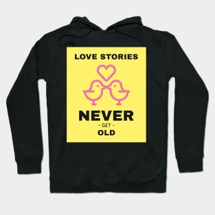 Love stories never get old Hoodie